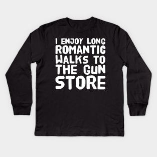 I enjoy long romantic walks to the gun store Kids Long Sleeve T-Shirt